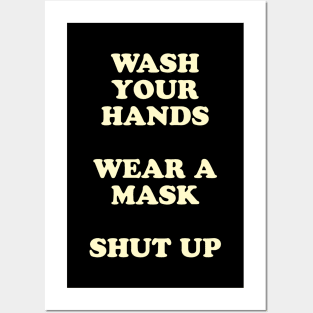 Wash Your Hands, Wear A Mask, Shut Up Posters and Art